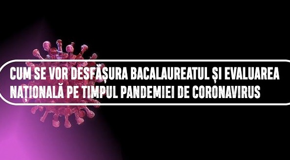 Măsuri speciale pentru elevii care susțin Bacalaureatul și Evaluarea Națională! Cum se vor desfășura examenele pe timpul pandemiei de coronavirus