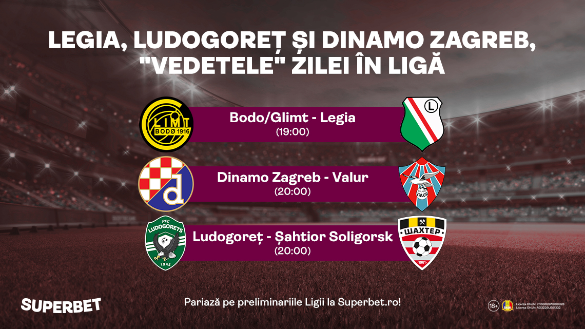 Drumul european începe devreme pentru ei! Legia, Ludogoreț și Dinamo Zagreb, „vedetele” zilei în Ligă