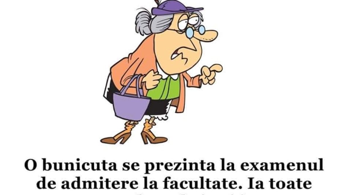 BANC | O bunicuță se prezintă la examenul de admitere de la facultate