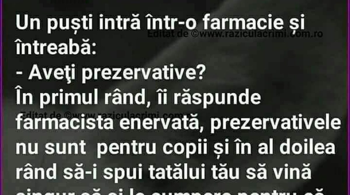 BANCUL ZILEI | Un puști intră într-o farmacie și întreabă: „Aveți prezervative?”