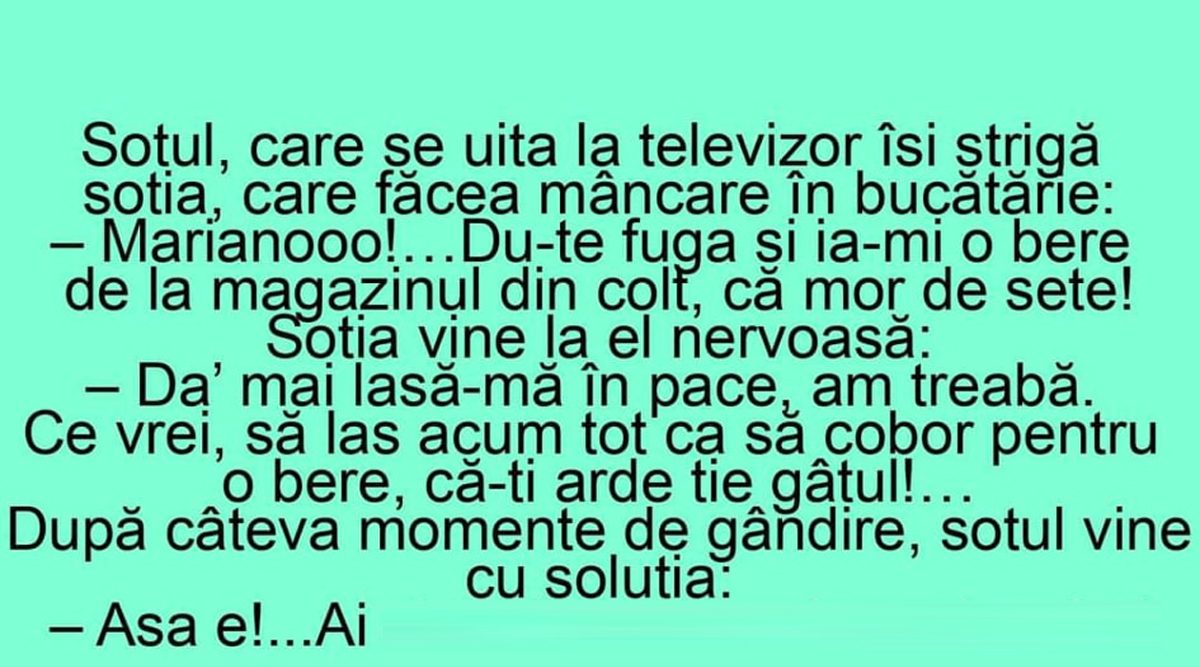 BANCUL ZILEI | „Mariano! Du-te fuga și ia-mi o bere de la magazinul din colț”