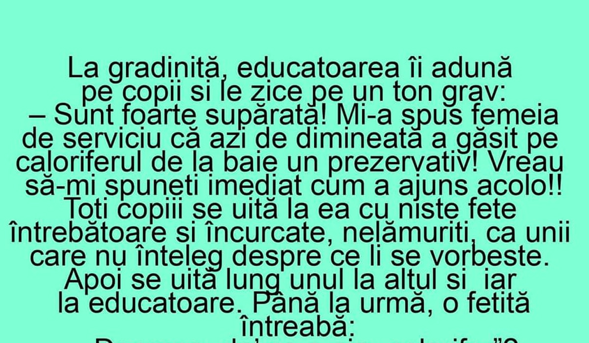 BANC | La grădiniță, educatoarea: „Sunt foarte supărată! Mi-a spus femeia de serviciu că a găsit un prezervativ pe caloriferul din baie”