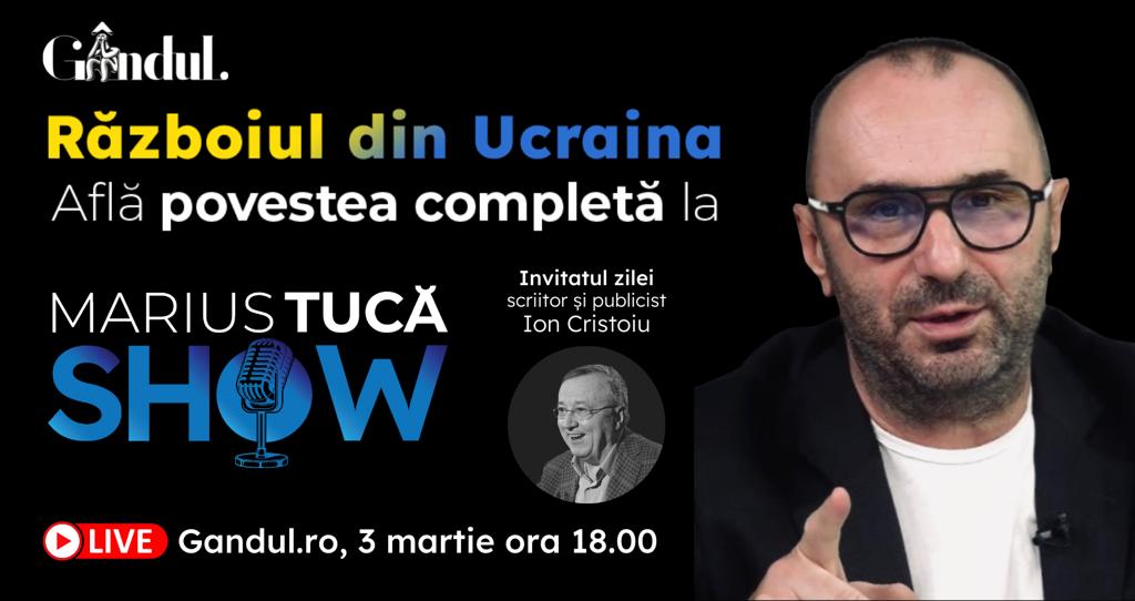 Marius Tucă Show – ediție specială ”Războiul din Ucraina” pe GÂNDUL.RO