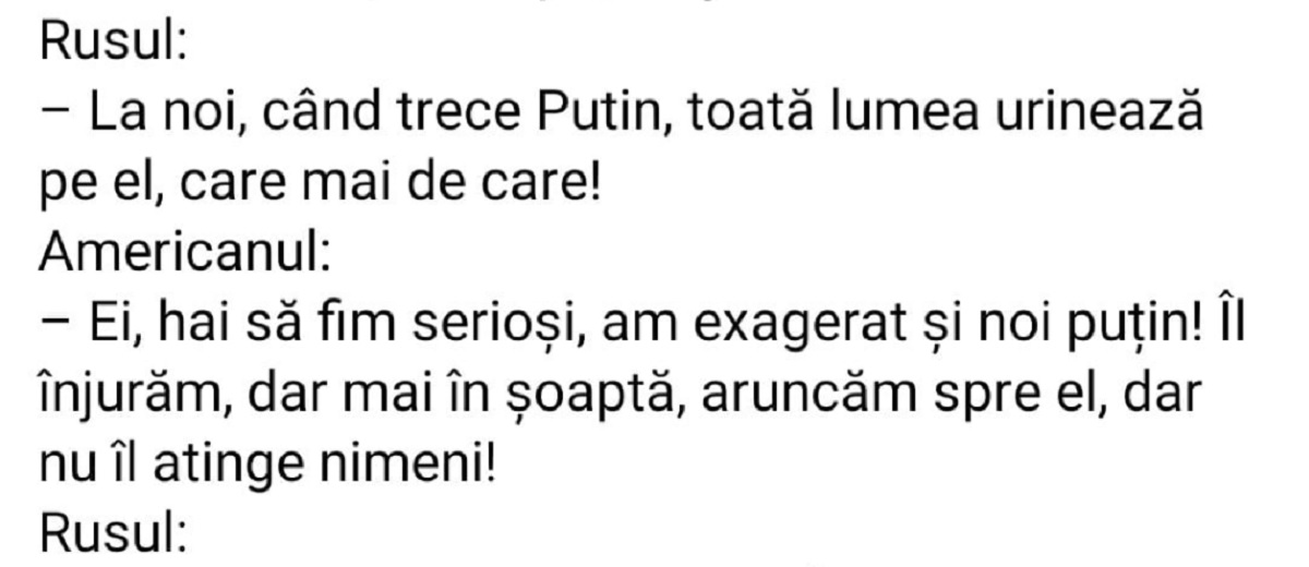 BANC | “La noi, când trece Putin… toată lumea urinează pe el!”