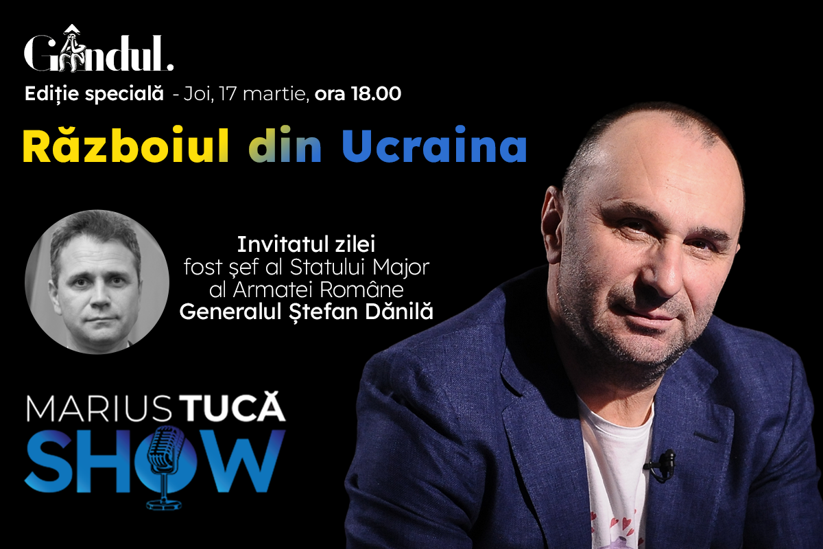 Marius Tucă Show – ediție specială ”Războiul din Ucraina” pe gandul.ro