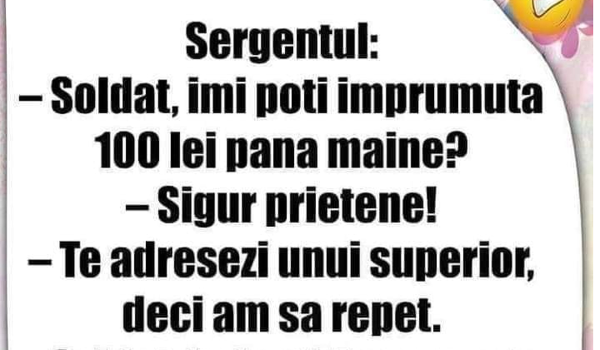 BANCUL ZILEI | „Soldat, îmi poți împrumuta 100 de lei până mâine?”