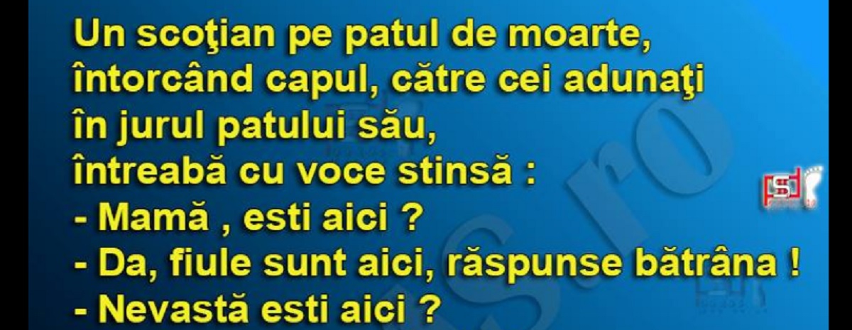 BANCUL ZILEI | Un scoțian, pe patul de moarte, întreabă cu voce stinsă: ”Nevastă, ești aici?”