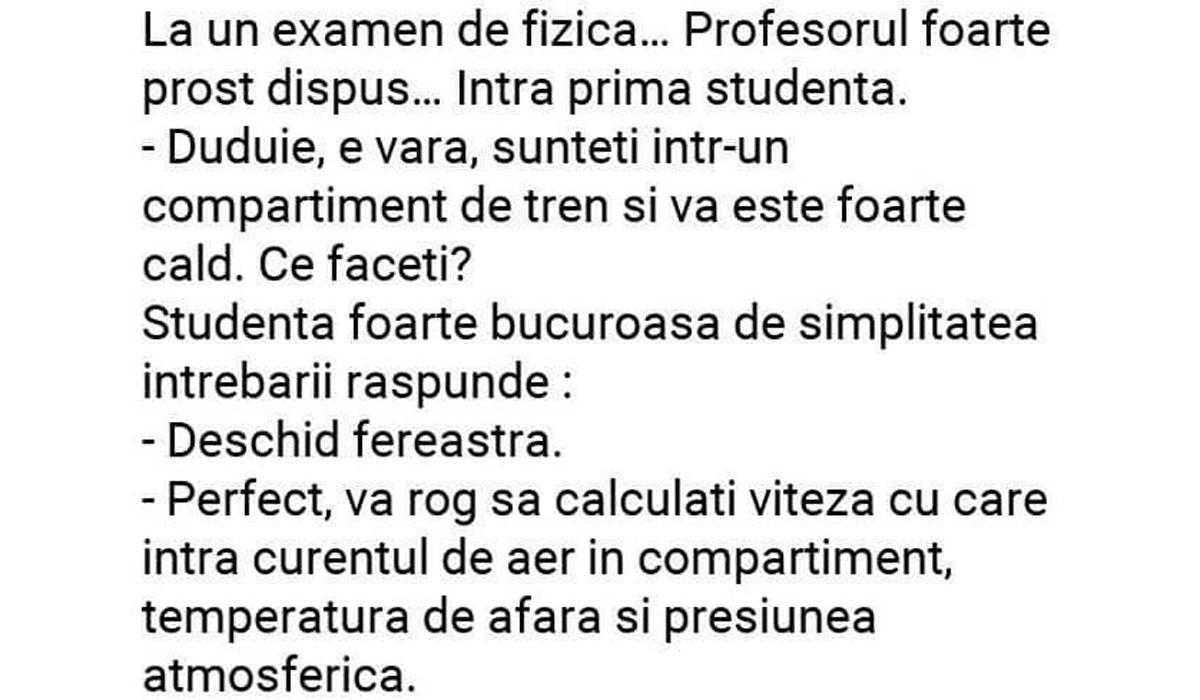 BANC | Profesorul de fizică o întreabă pe studentă, la examen: „Duduie, e vară, sunteți într-un compartiment de tren și vă e cald. Ce faceți?”