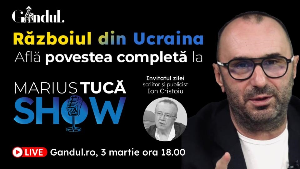 Marius Tucă Show – ediție specială ”Războiul din Ucraina” pe GÂNDUL.RO