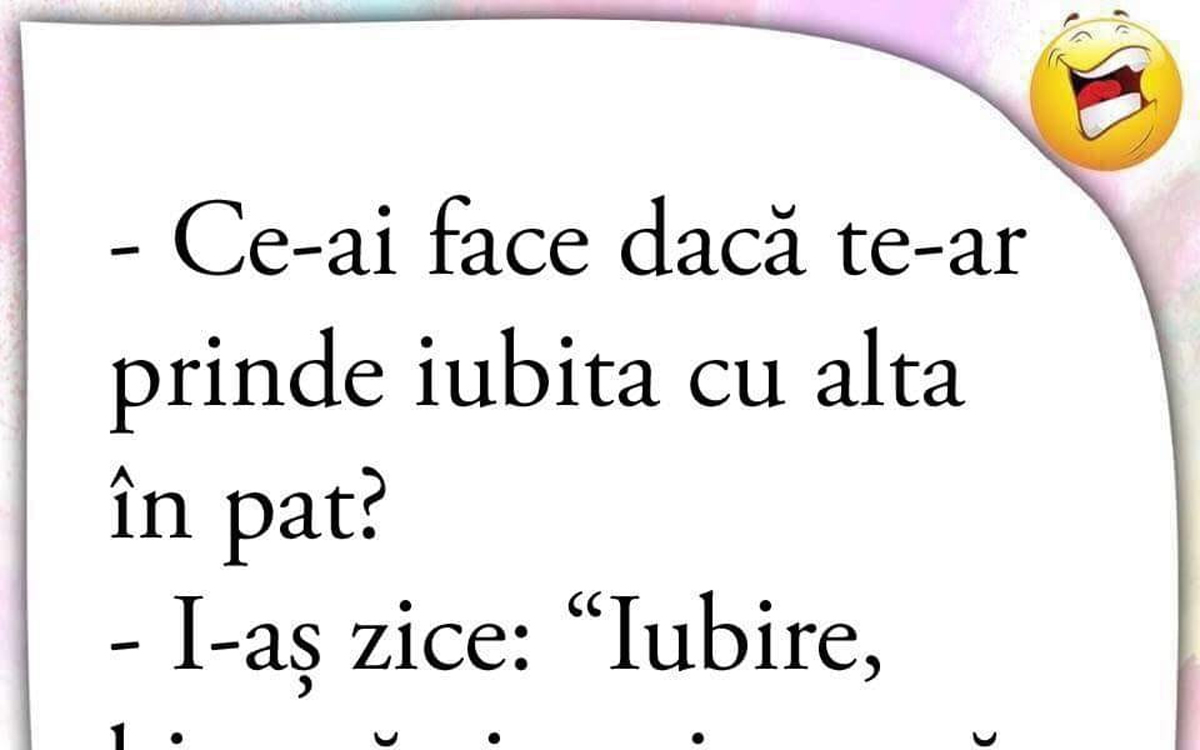 BANCUL ZILEI | „Ce-ai face dacă te-ar prinde iubita cu alta în pat?”