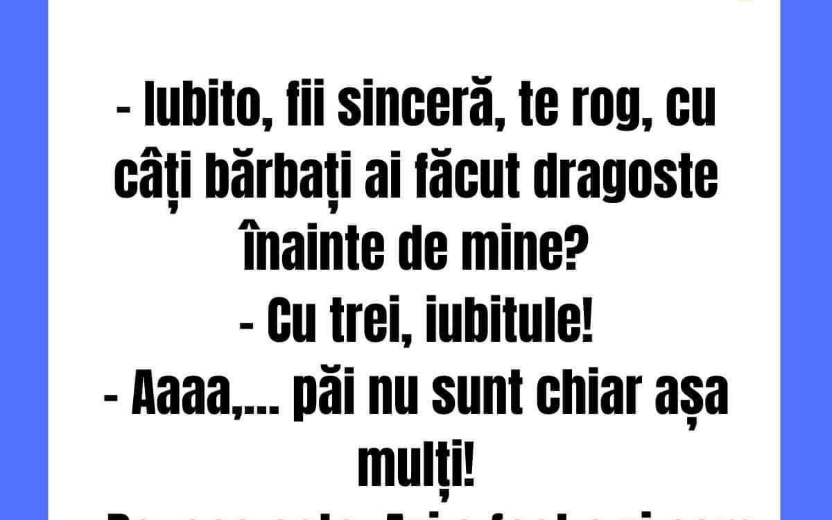 BANCUL ZILEI | „Iubito, fii sinceră, te rog. Cu câți bărbați ai făcut dragoste înainte de mine?”