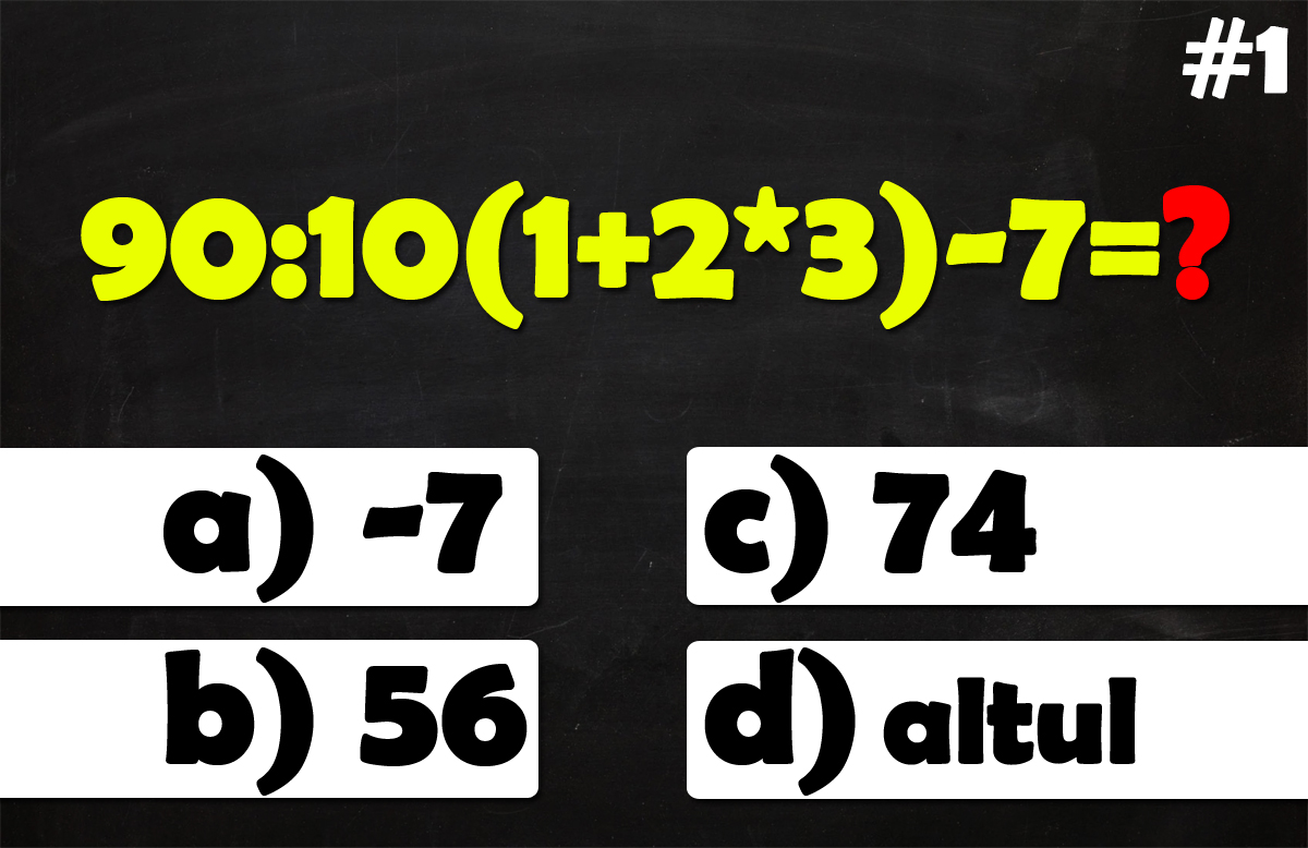 Testul IQ la care doar geniile răspund corect la cel puțin 8 din cele 10 întrebări | Prima: Cât face 90:10(1+2*3)-7?