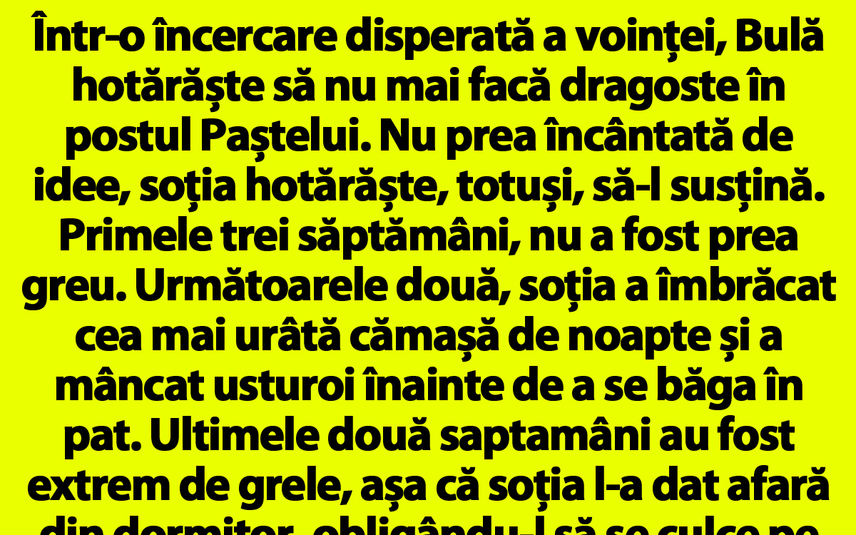 BANCUL ZILEI | Bulă hotărăște să nu mai facă dragoste în postul Paștelui