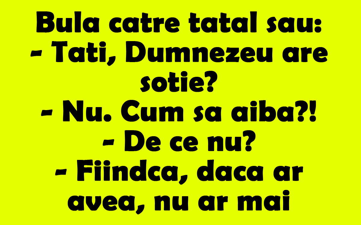 BANCUL ZILEI | Bulă către tatăl său: „Tati, Dumnezeu are soție?”