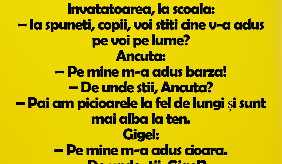 BANC | Învățătoarea, la școală: „Ia spuneți, copii, voi știți cine v-a adus pe voi pe lume?”