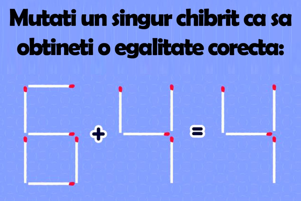 Testul de inteligență devenit viral | Mutați un singur băț de chibrit pentru a obține o egalitate corectă din 6+4=4