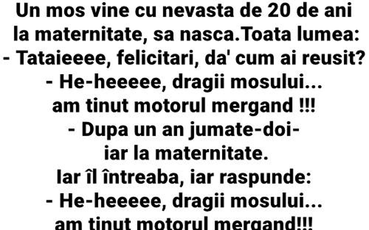 BANCUL ZILEI | Un moș vine cu nevasta de 20 de ani, la maternitate, să nască