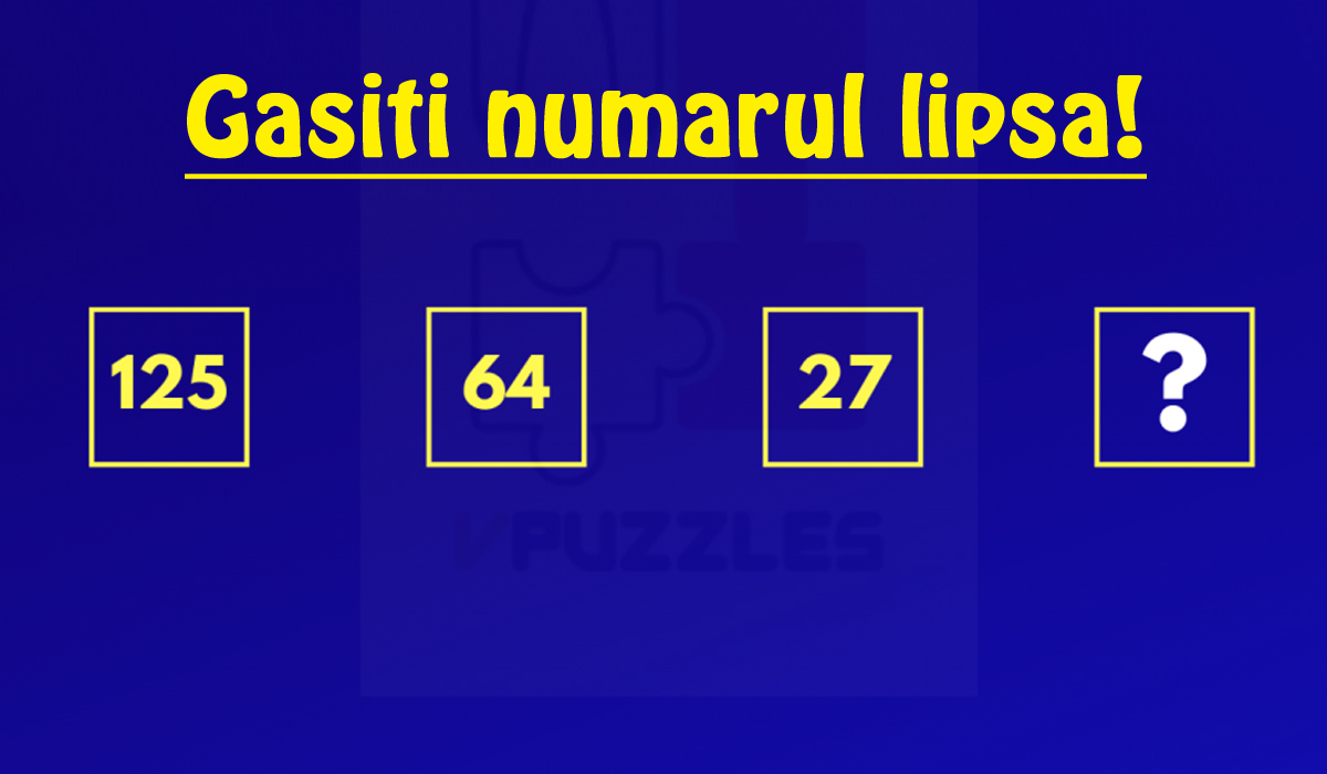 Test IQ de rezolvat în 120 de secunde | Găsiți numărul care urmează în seria: 125, 64, 27,..