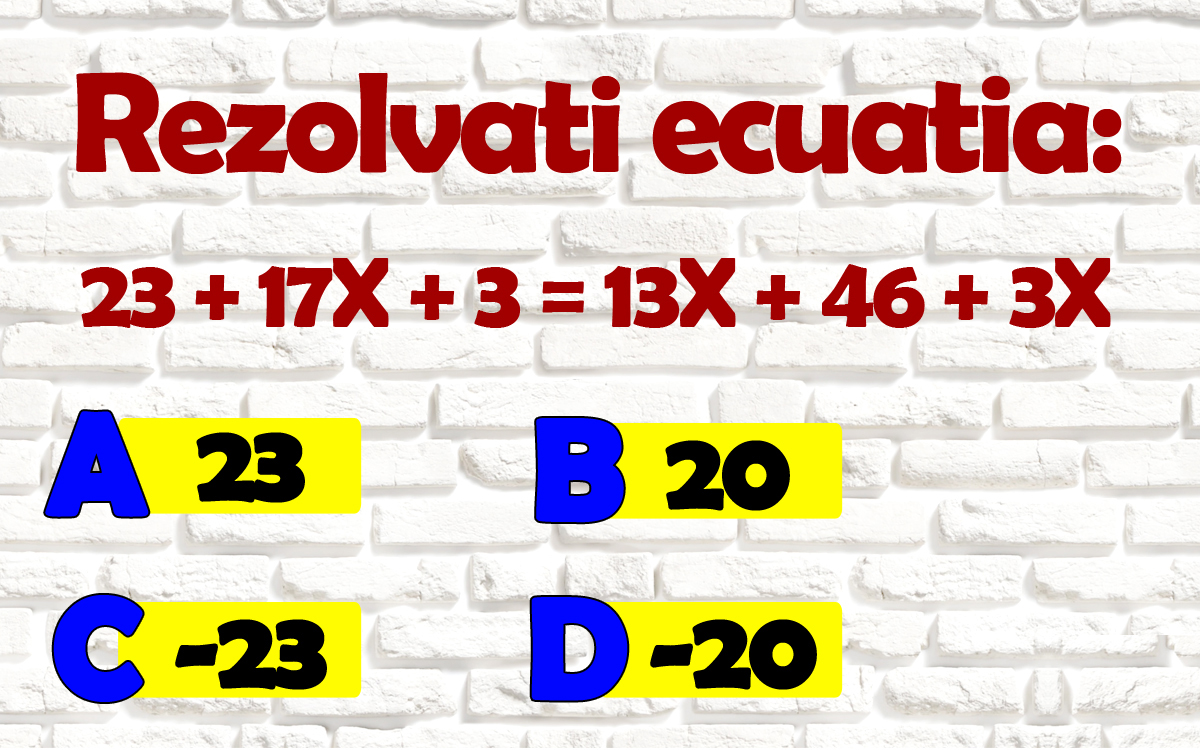 IQ test de clasa a 7-a | Rezolvați ecuația: 23+17x+3 = 13x+46+3x. Ești mai inteligent ca un elev de 13 ani?