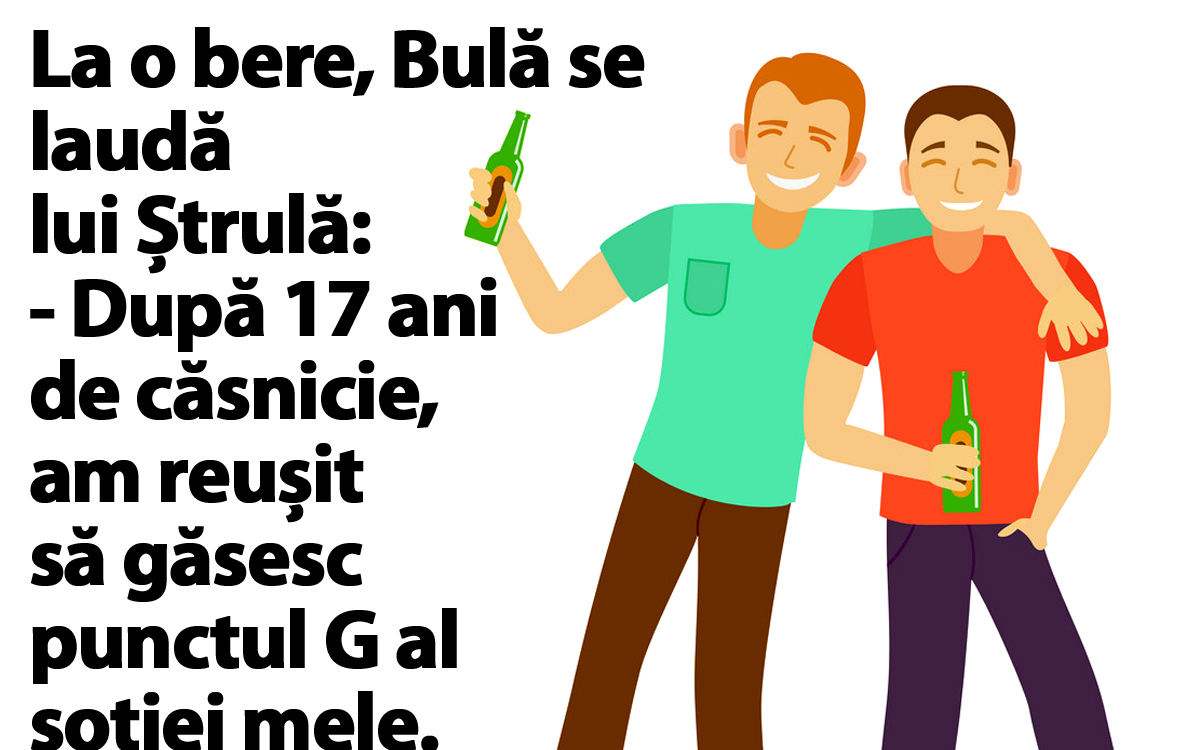 BANC | Bulă se laudă lui Ștrulă: „După 17 ani de căsnicie, am reușit să găsesc punctul G al soției mele”