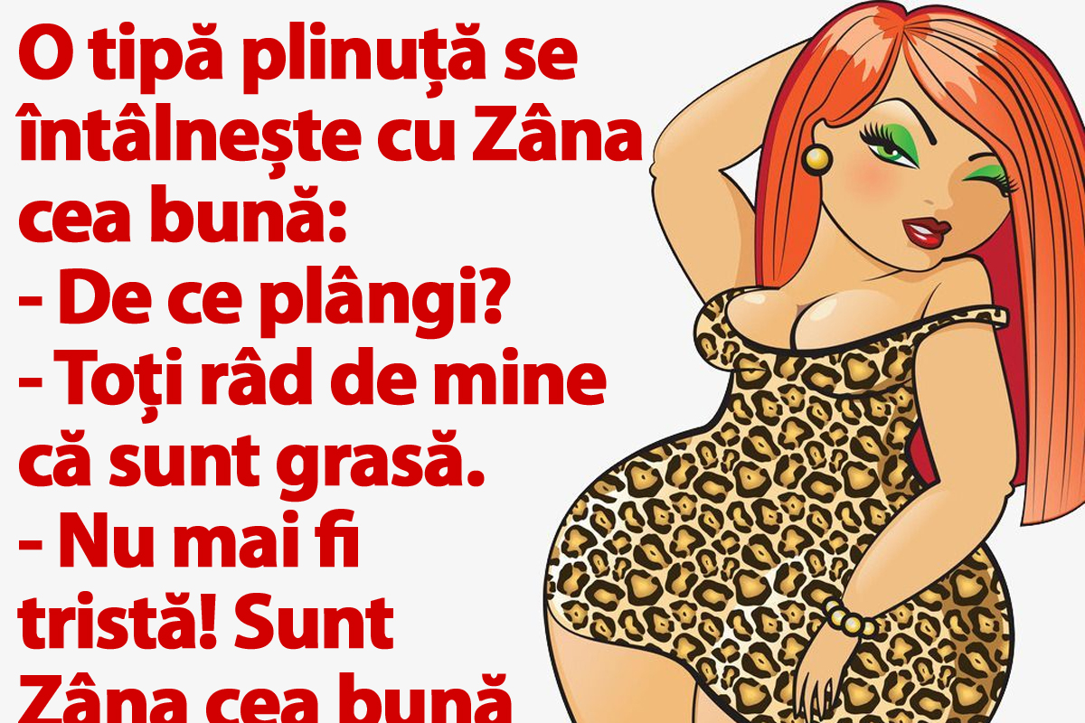 Bancul de duminică | O tipă plinuță se întâlnește cu Zâna cea bună: „Îți pot pot îndeplini orice dorință”