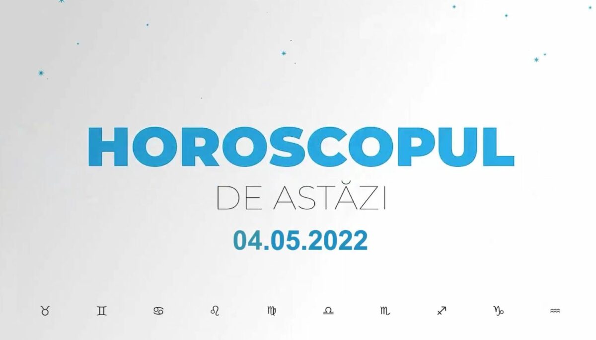 Horoscop zilnic 4 mai 2022. Vărsătorii fac investiții bune