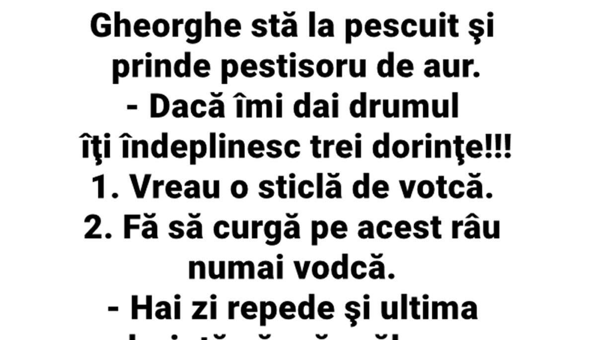 BANC | Gheorghe prinde peștișorul de aur: „Dacă îmi dai drumul, îți îndeplinesc 3 dorințe!”