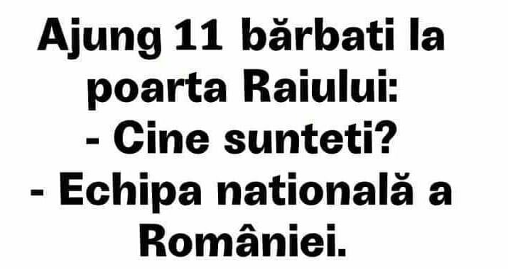 BANC | Ajung 11 bărbați la poarta raiului