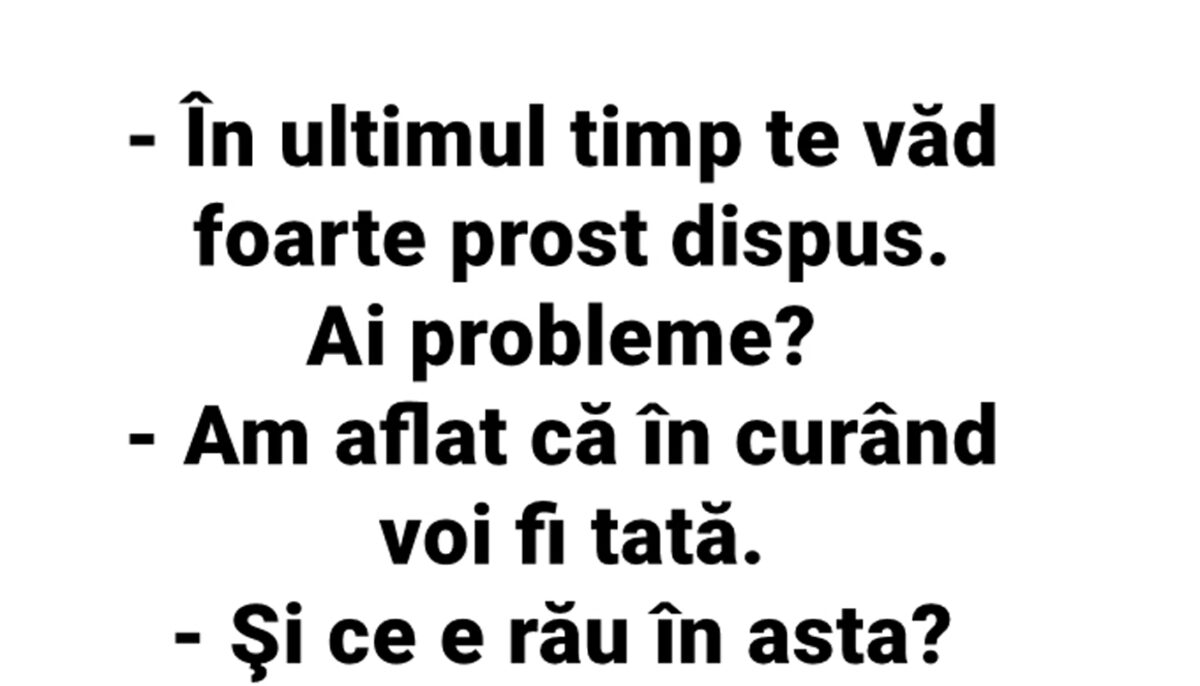 BANCUL ZILEI | „Am aflat că în curând voi fi tată”