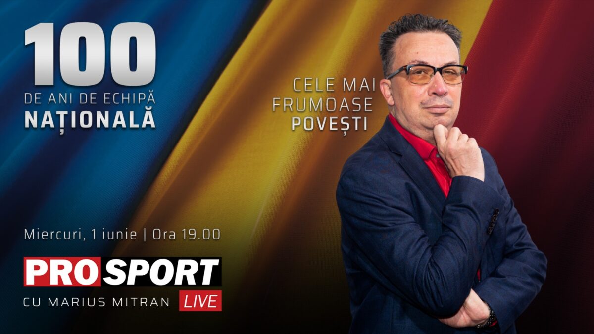 ProSport Live – „Ediții Speciale, cu Marius Mitran”, dedicate echipei naționale de fotbal a României!