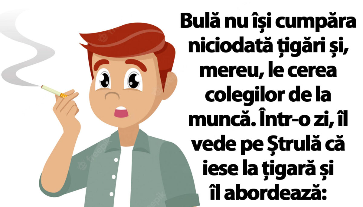 BANC | Bulă nu își cumpăra niciodată țigări și, mereu, le cerea colegilor de la muncă