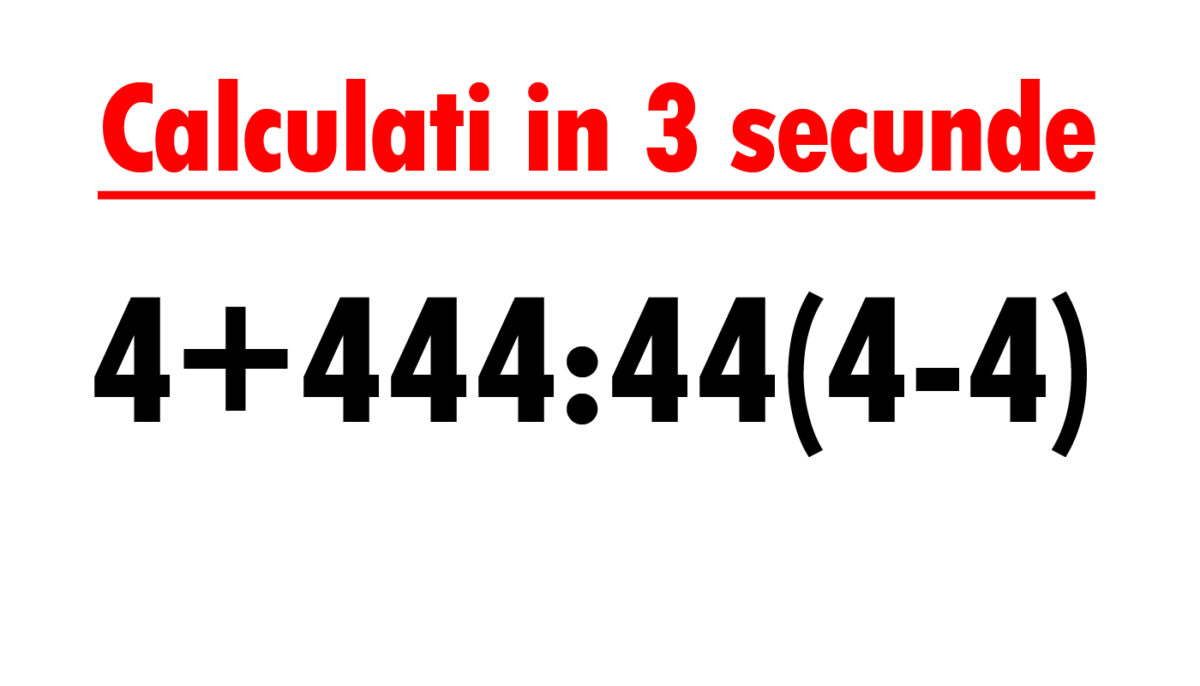 Test de inteligență exclusiv pentru genii | Calculați în 3 secunde 4+444:44(4-4)