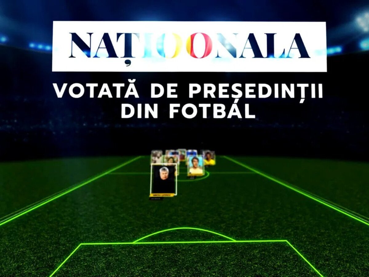 Juriul președinților din fotbal a decis! Cine face parte din echipa „Naționala 100”