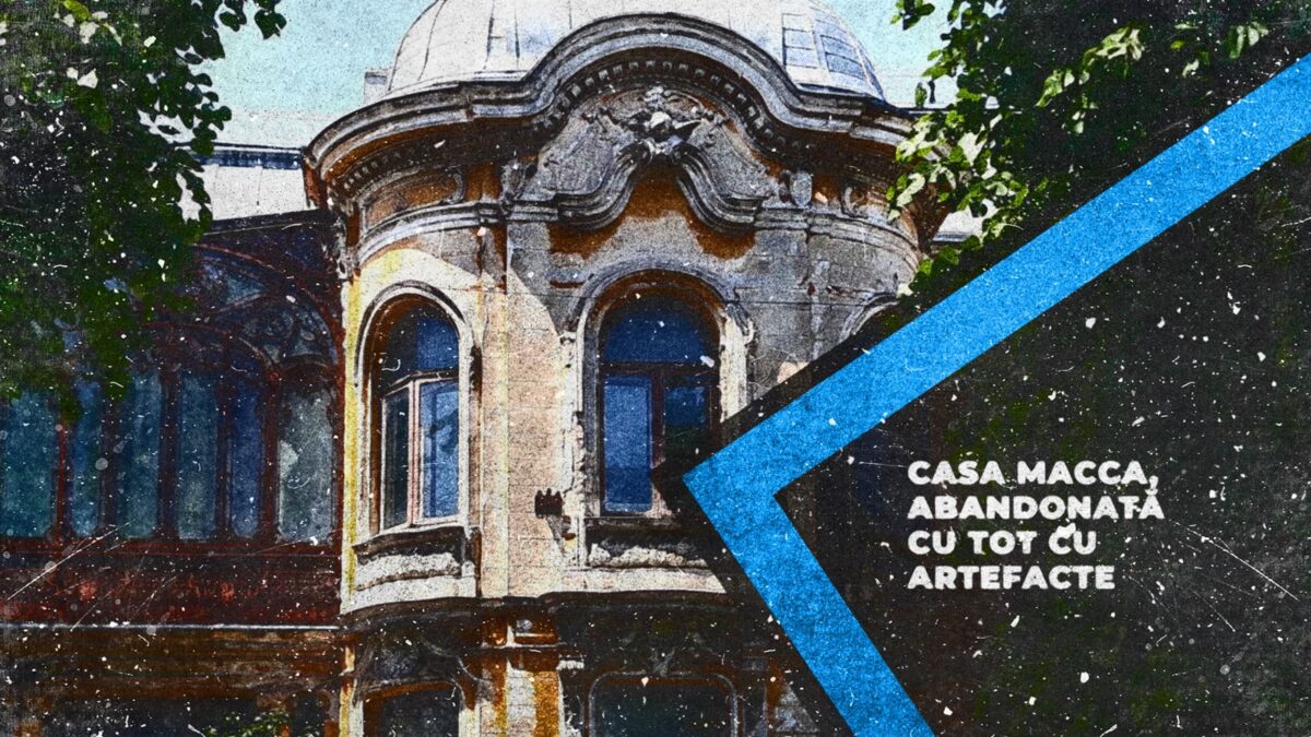 Casa Macca, o adevărată bijuterie arhitecturală a Capitalei