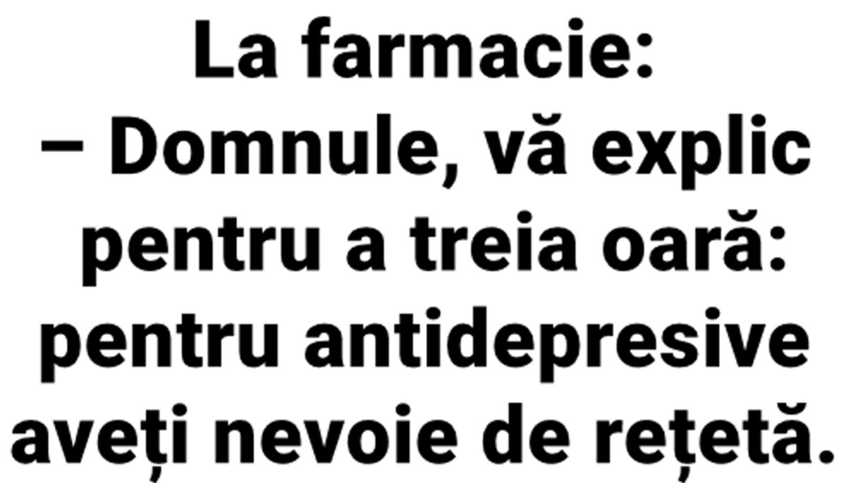 BANC | La farmacie: „Vă explic pentru a treia oară: Pentru antidepresive aveți nevoie de rețetă!”