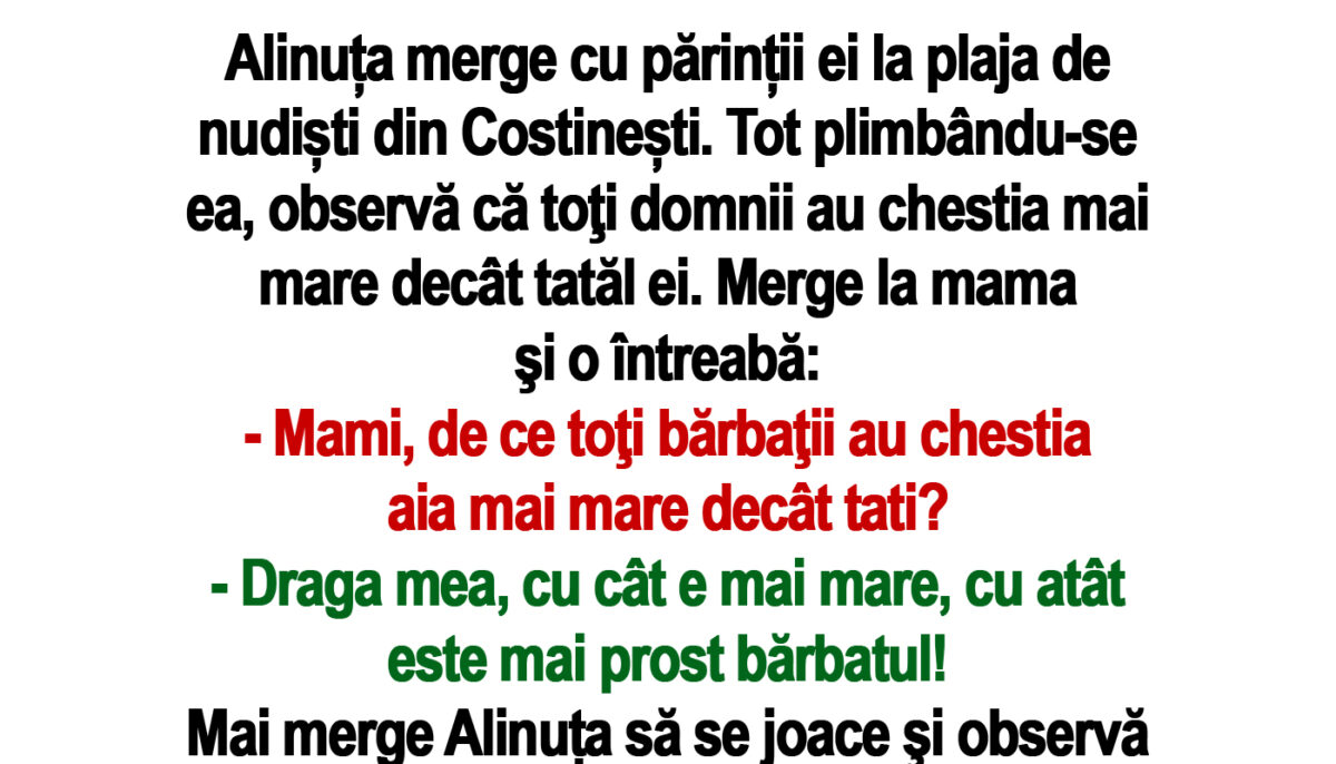 BANC | Alinuța merge cu părinții ei la plaja de nudiști din Costinești: „Mami, de ce toţi bărbaţii au chestia aia mai mare decât tati?”