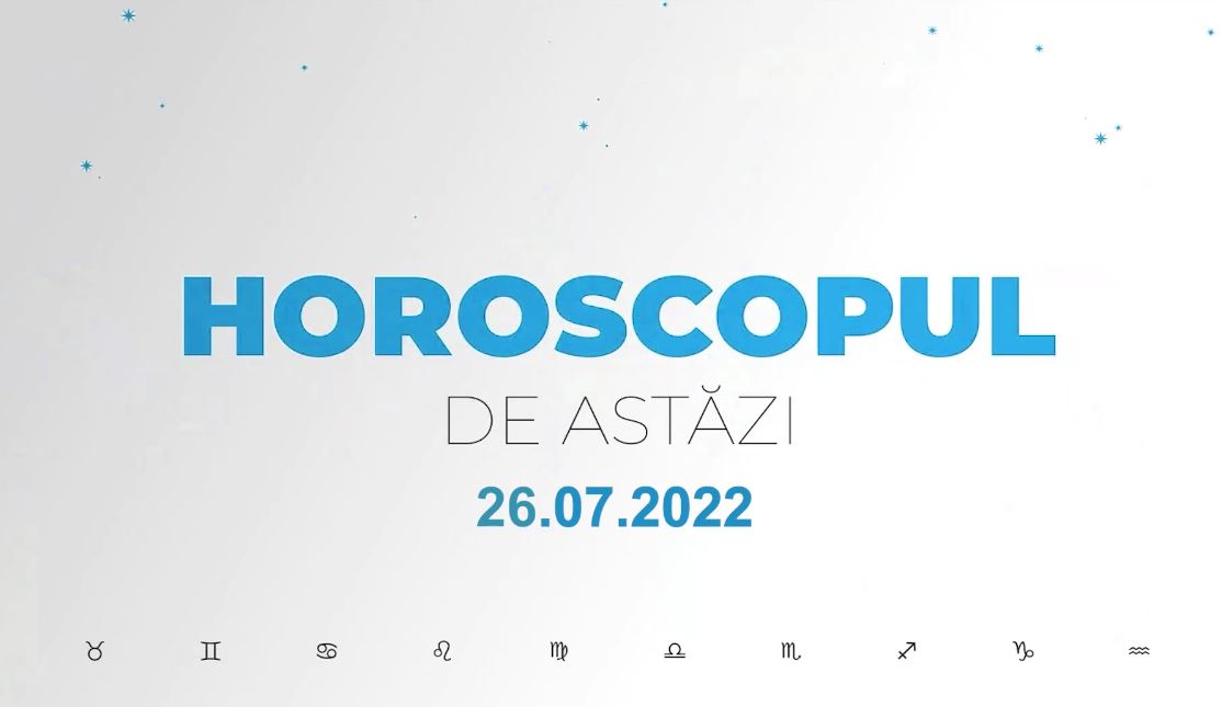 Horoscop zilnic 26 iulie 2022. Leii exagerează cu orgoliul