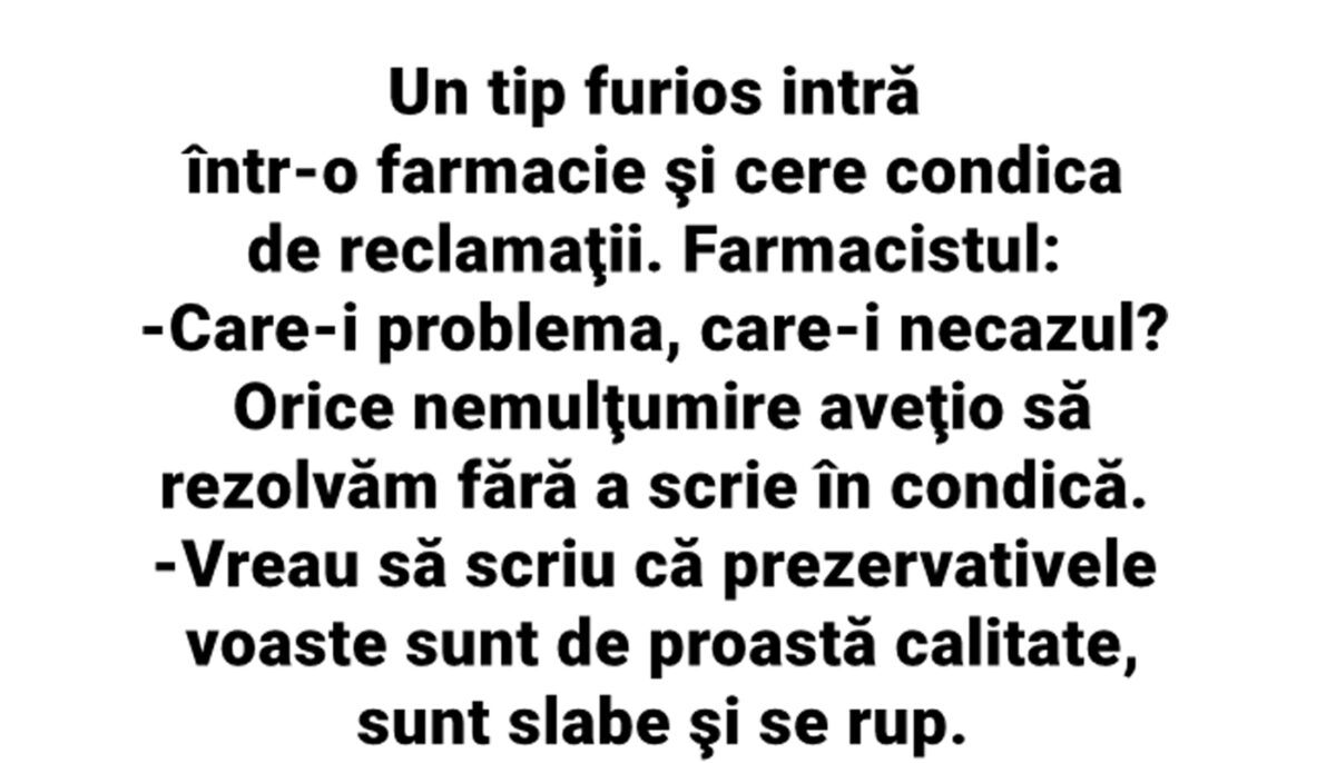 BANCUL ZILEI | Un tip furios intră într-o farmacie și cere condica de reclamații