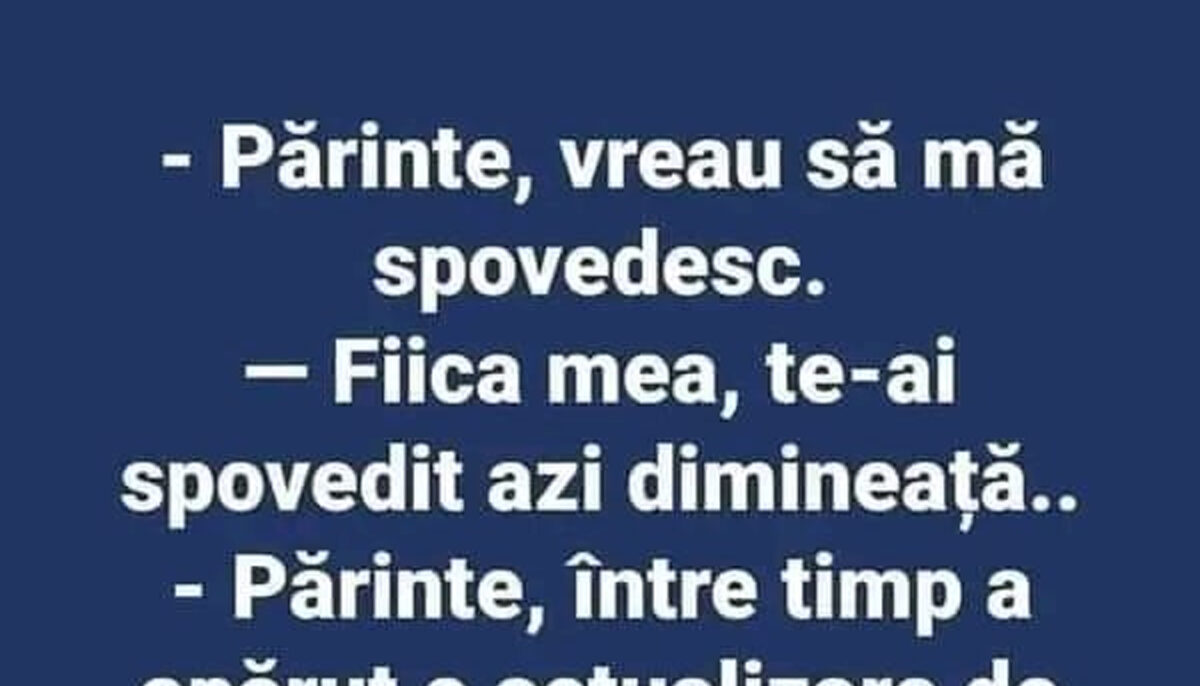 BANC | O tipă bună intră în biserică: „Părinte, vreau să mă spovedesc!”