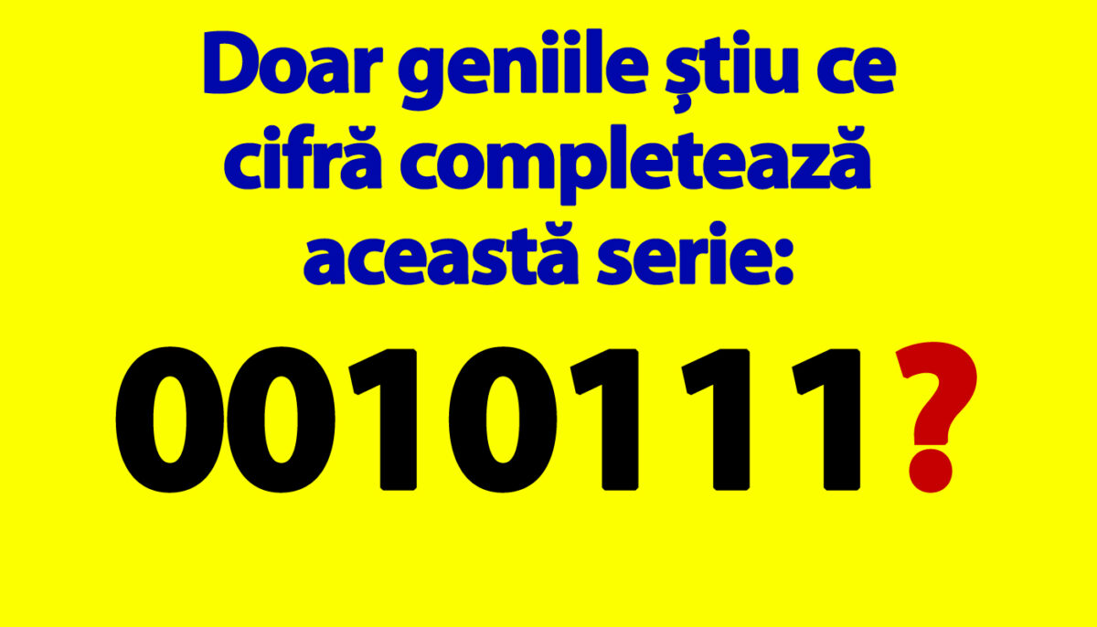 Test de inteligență | Doar geniile știu ce cifră completează această serie: 0010111