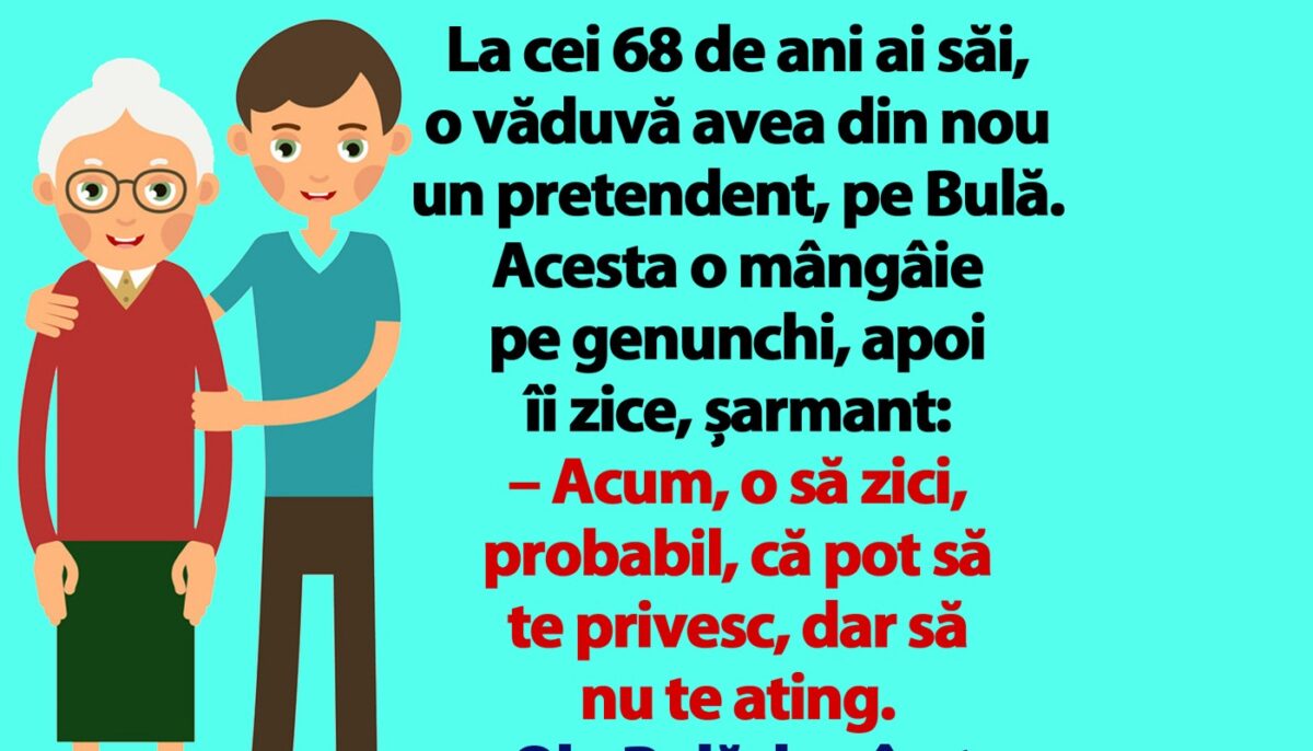 BANC | La 68 de ani, o văduvă avea din nou un pretendent, pe Bulă