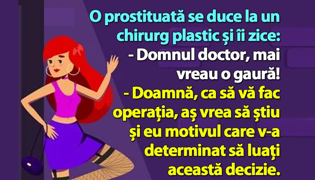 BANC | O prostituată se duce la un chirurg plastic și îi zice: „Mai vreau o gaură!”