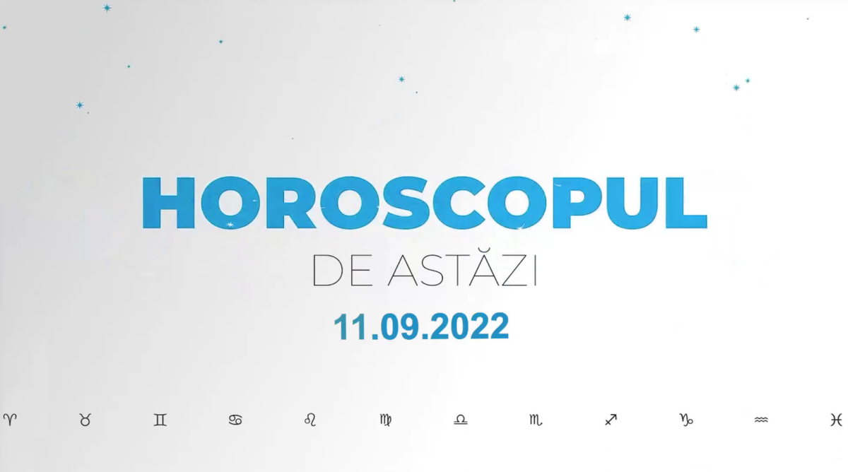 Horoscop 11 septembrie 2022. Azi avem viziuni noi, curaj și inspirație