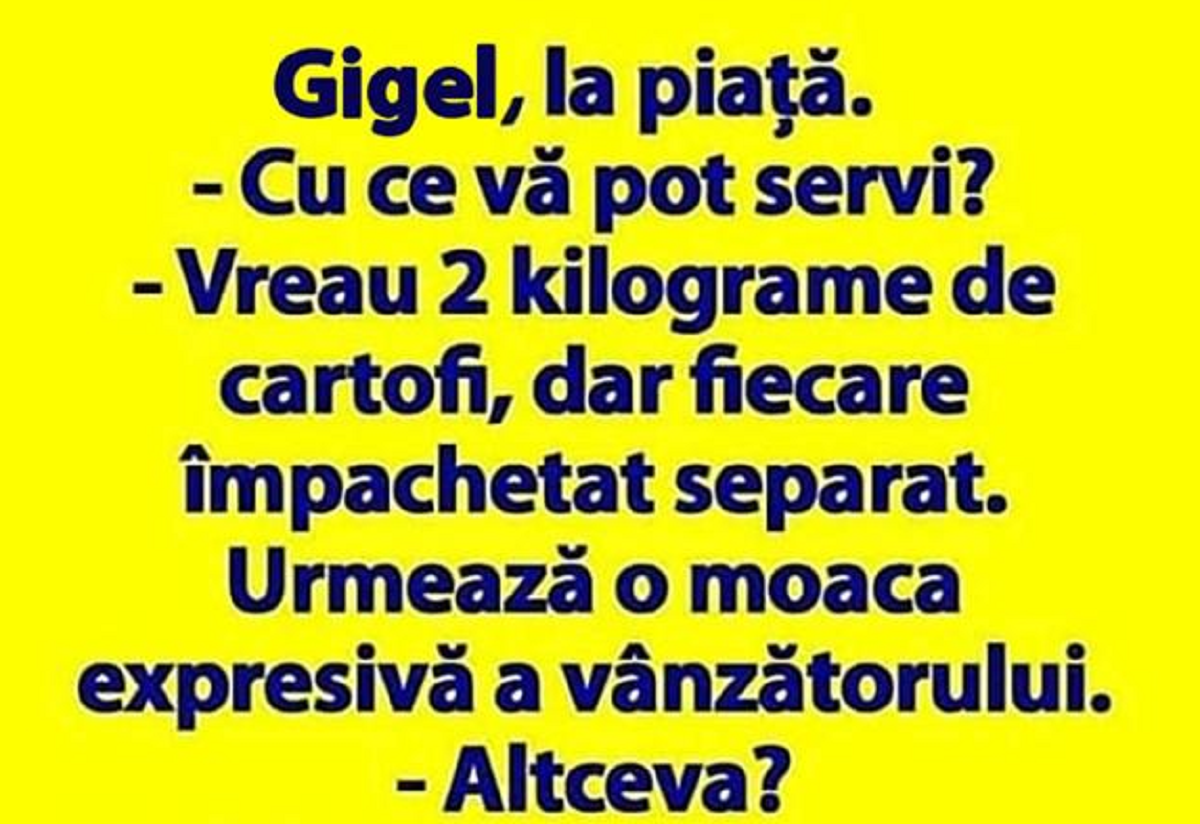 BANC | Gigel, la piață: „Vreau 2 kilograme de cartofi, dar fiecare împachetat separat”