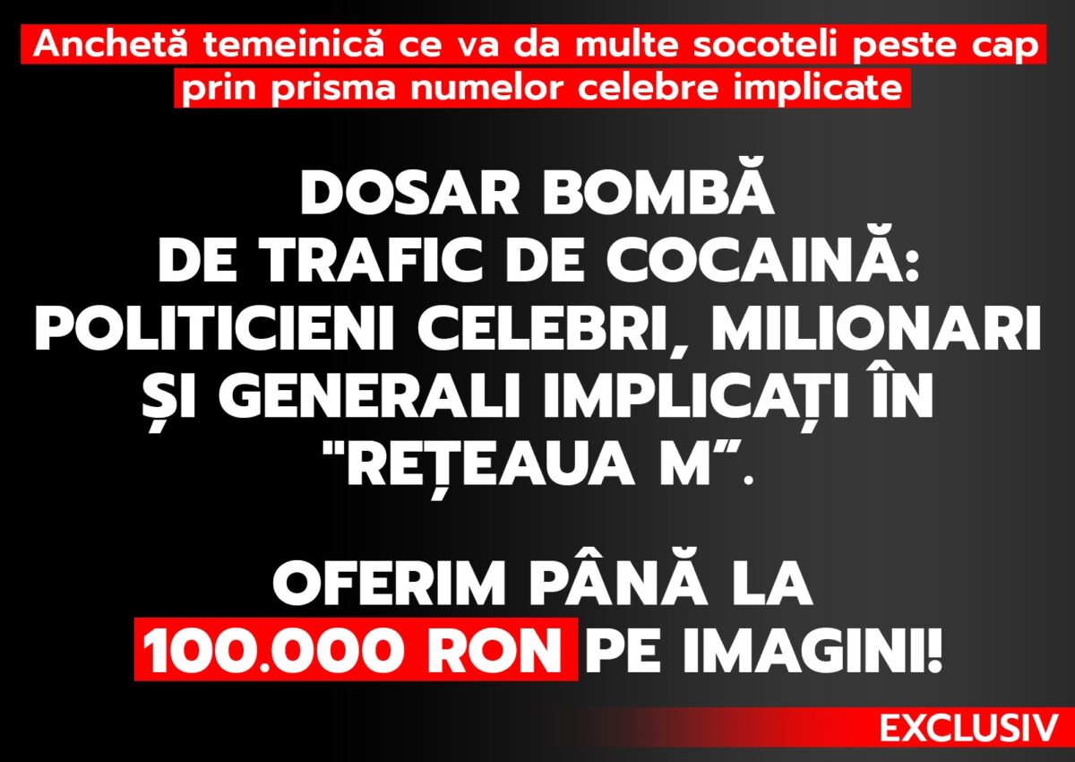 Anchetă temeinică ce va da multe socoteli peste cap prin prisma numelor celebre implicate. Dosar bombă de trafic de cocaină: politicieni celebri, milionari și generali implicați în „Rețeaua M”. OFERIM PÂNĂ LA 100.000 RON PE IMAGINI!