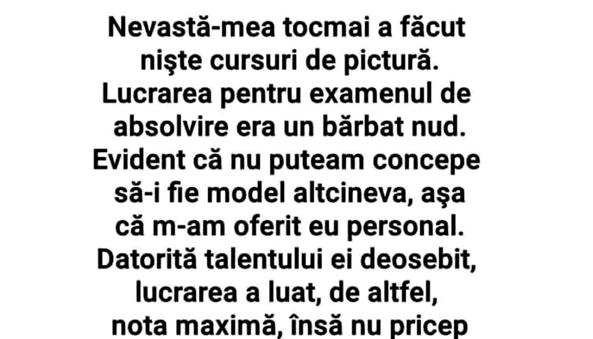 BANCUL ZILEI | „Nevastă-mea tocmai a făcut niște cursuri de pictură”