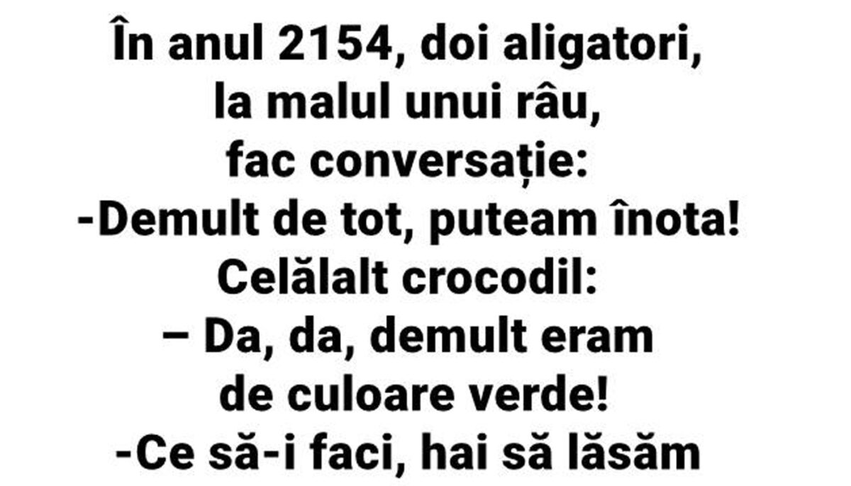 BANCUL ZILEI | În anul 2514, doi aligatori fac conversație, la malul unui râu