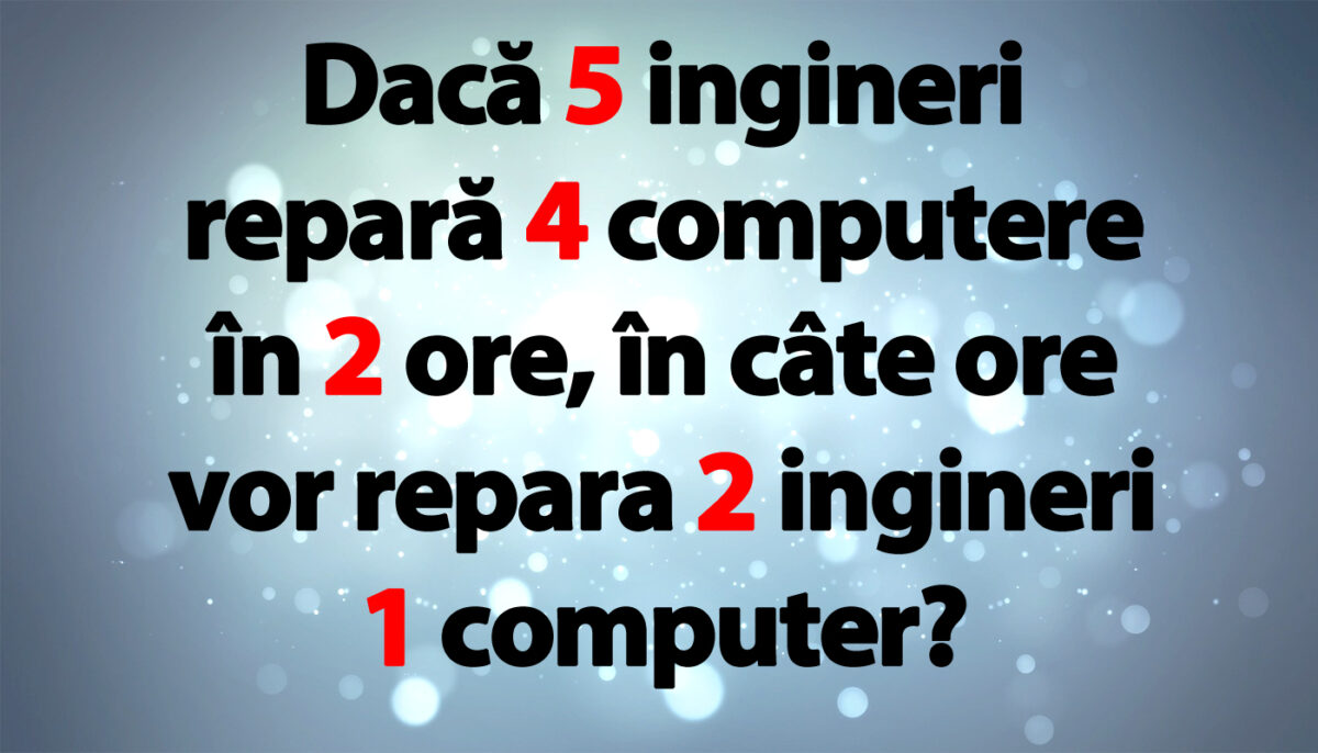 TEST IQ | Dacă 5 ingineri repară 4 computere în 2 ore, în câte ore vor repara 2 ingineri 1 computer?