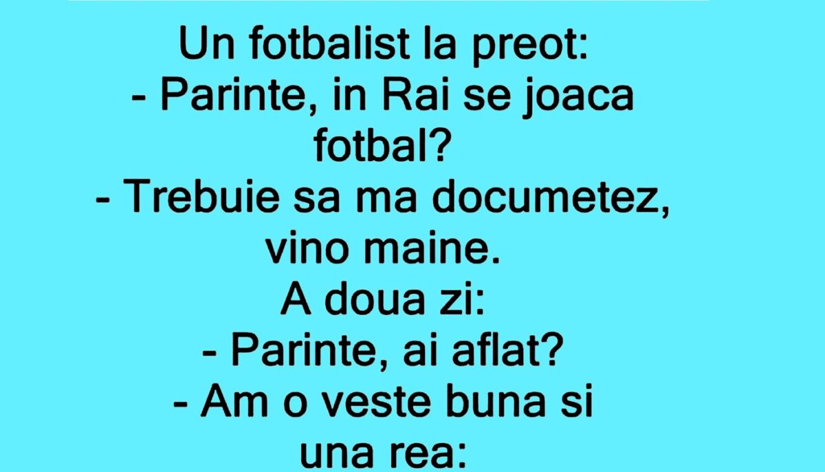 BANC | Un fotbalist, la preot: „Părinte, în Rai se joacă fotbal?”