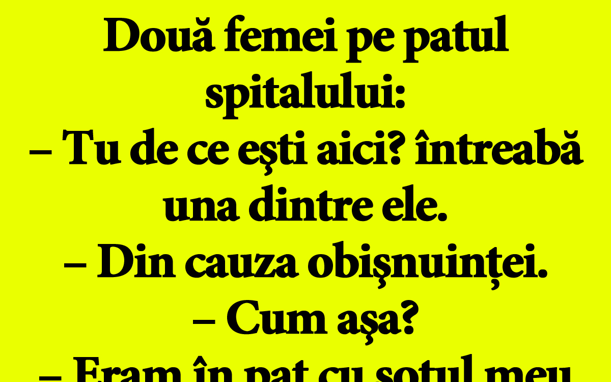 BANC | Două femei pe patul spitalului: „Tu de ce eşti aici?” „Din cauza obişnuinţei”